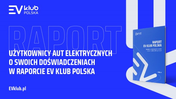 Kierowcy samochodów elektrycznych w Polsce szczerze o elektromobilności (badanie)